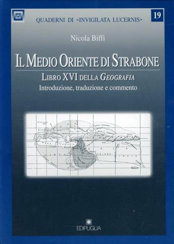 Il Medio Oriente di Strabone. Libro 16° della Geografia - Nicola Biffi - Libro Edipuglia 2002, Quaderni di Invigilata lucernis | Libraccio.it