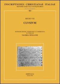 Inscriptiones christianae Italiae septimo saeculo antiquiores. Vol. 11: Regio VII: Clusium.  - Libro Edipuglia 2004, ICI-Inscriptiones Christianae Italiae | Libraccio.it