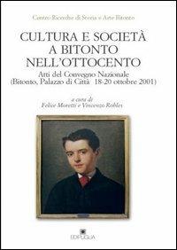 Cultura e società a Bitonto nell'Ottocento. Atti del Convegno nazionale (Bitonto, 18-20 ottobre 2001)  - Libro Edipuglia 2003, Il grifo | Libraccio.it