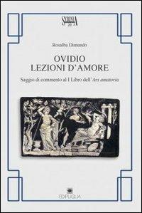 Ovidio. Lezioni d'amore. Saggio di commento al 1° libro dell'Ars amatoria - Rosalba Dimundo - Libro Edipuglia 2003, Scrinia | Libraccio.it