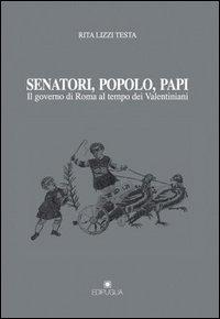 Senatori, popolo, papi. Il governo di Roma al tempo dei valentiniani - Rita Lizzi Testa - Libro Edipuglia 2004, Munera | Libraccio.it