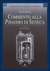 Commento alla Phaedra di Seneca - Nicola Trevet - Libro Edipuglia 2004, Quaderni di Invigilata lucernis | Libraccio.it