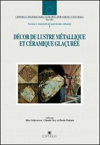 Décor de lustre métallique et céramique glaçurée  - Libro Edipuglia 2005, CUEBC. Scienze e materia del patrim. cult | Libraccio.it