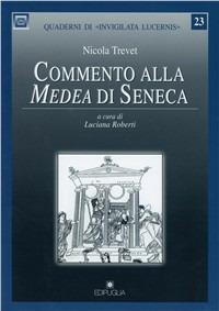 Commento alla Medea di Seneca - Nicola Trevet - Libro Edipuglia 2004, Quaderni di Invigilata lucernis | Libraccio.it