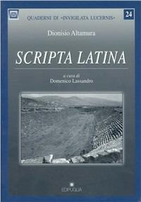 Scripta latina - Dionisio Altamura - Libro Edipuglia 2004, Quaderni di Invigilata lucernis | Libraccio.it