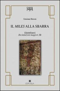 Il Miles alla sbarra. (Quintiliano declamazioni maggiori, III) - Craziana Brescia - Libro Edipuglia 2004, Scrinia | Libraccio.it