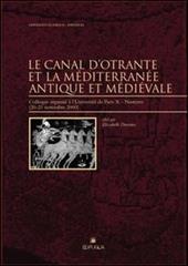 Le canal d'Otrante et la Méditerranée antique et médiévale. Colloque organisé à l'Université de Paris (Nanterre, 20-21 novembre 2000)