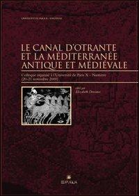 Le canal d'Otrante et la Méditerranée antique et médiévale. Colloque organisé à l'Université de Paris (Nanterre, 20-21 novembre 2000)  - Libro Edipuglia 2005, Insulae Diomedeae | Libraccio.it