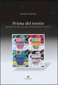 Prima del tornio. Introduzione alla tecnologia della produzione ceramica - Massimo Saracino - Libro Edipuglia 2005, Storia antica archeologia moderna | Libraccio.it