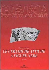 Le ceramiche attiche a figure nere - Barbara Iacobelli - Libro Edipuglia 2004, Gravisca | Libraccio.it