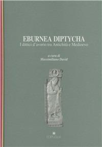 Eburnea Diptycha. I dittici d'avorio tra antichità e medioevo  - Libro Edipuglia 2007, Munera | Libraccio.it