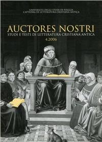 Auctores nostri. Studi e testi di letteratura cristiana antica (2006). Vol. 4  - Libro Edipuglia 2007 | Libraccio.it