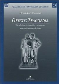 Orestis tragoedia. Introduzione, testo critico e commento  - Libro Edipuglia 2008, Quaderni di Invigilata lucernis | Libraccio.it