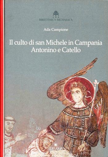 Il culto di San Michele in Campania Antonino e Catello - Ada Campione - Libro Edipuglia 2007, Biblioteca Michaelica | Libraccio.it