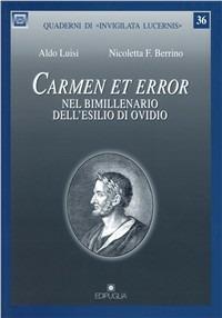 Carmen et error. Nel bimillenario dell'esilio di Ovidio - Aldo Luisi, Nicoletta F. Berrino - Libro Edipuglia 2008, Quaderni di Invigilata lucernis | Libraccio.it