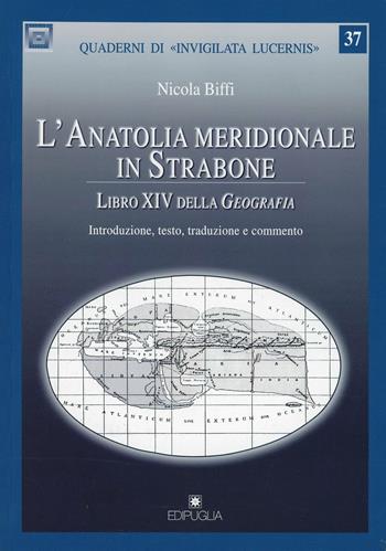 L' Anatolia meridionale in Strabone. Libro XIV della geografia - Nicola Biffi - Libro Edipuglia 2009, Quaderni di Invigilata lucernis | Libraccio.it