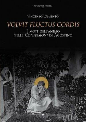 Volvit fluctus cordis. I moti dell'animo nelle Confessioni di Agostino - Vincenzo Lomiento - Libro Edipuglia 2009, Auctores nostri | Libraccio.it