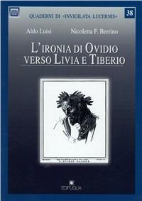 L' ironia di Ovidio verso Livia e Tiberio  - Libro Edipuglia 2010, Quaderni di Invigilata lucernis | Libraccio.it