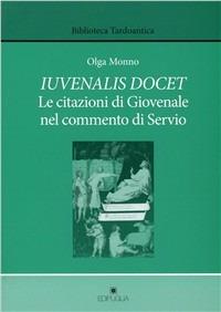 Iuvenalis docet. Le citazioni di Giovenale nel commento di Servio - Olga Monno - Libro Edipuglia 2010, Biblioteca tardoantica | Libraccio.it