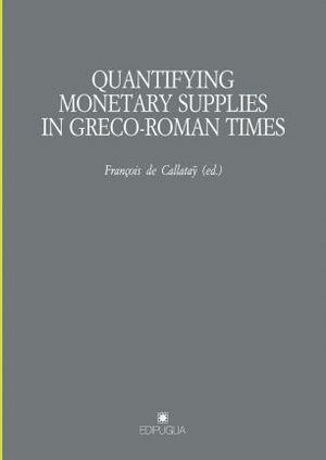 Quantifying monetary. Supplies in greco-roman times  - Libro Edipuglia 2011, Pragmateiai | Libraccio.it