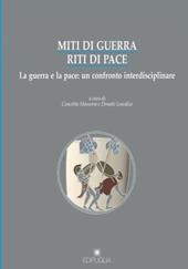 Miti di guerra riti di pace. La guerra e la pace: un confronto interdisciplinare