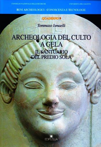 Archeologia del culto a Gela. Il santuario del Predio Sola - Tommaso Ismaelli - Libro Edipuglia 2011, BACT.Beni archeologici conoscenza e tecn. | Libraccio.it