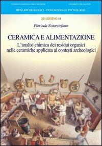 Ceramica e alimentazione. L'analisi chimica dei residui organici nelle ceramiche applicata ai contesti archeologici - Stefano F. Notari - Libro Edipuglia 2012, BACT.Beni archeologici conoscenza e tecn. | Libraccio.it
