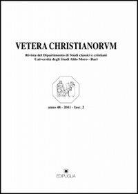 Vetera christianorum. Rivista del Dipartimento di studi classici e cristiani dell'Università degli studi di Bari (2011). Vol. 48  - Libro Edipuglia 2012, Vetera Christianorum | Libraccio.it