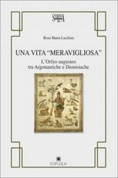 Una vita meravigliosa. L'Orfeo Augusteo tra argonautiche e dionisiache