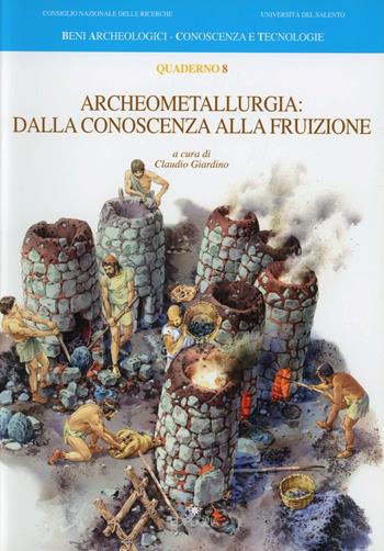 Archeometallurgia. Dalla conoscenza alla fruizione  - Libro Edipuglia 2011, BACT.Beni archeologici conoscenza e tecn. | Libraccio.it