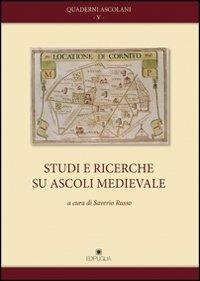 Studi e ricerche su Ascoli medievale  - Libro Edipuglia 2012, Quaderni ascolani | Libraccio.it