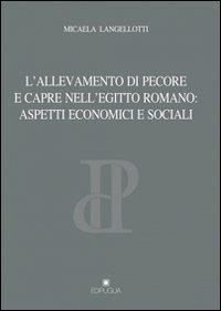 L' allevamento di pecore nell'Egitto romano. Aspetti economici e sociali - Micaela Langellotti - Libro Edipuglia 2012, Pragmateiai | Libraccio.it