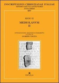 Regio XI. Mediolanum II  - Libro Edipuglia 2013, ICI-Inscriptiones Christianae Italiae | Libraccio.it