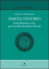 Parole d'avorio. Fonti letterarie e testi per lo studio dei dittici eburnei