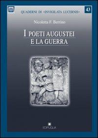 I poeti augustei e la guerra - Nicoletta F. Berrino - Libro Edipuglia 2012, Quaderni di Invigilata lucernis | Libraccio.it