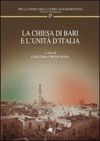 La chiesa di Bari e l'unità d'Italia  - Libro Edipuglia 2012, Per la storia della Chiesa di Bari | Libraccio.it