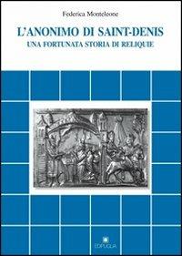 L' anonimo di Saint-Denis. Una fortunata storia di reliquie - Federica Monteleone - Libro Edipuglia 2012 | Libraccio.it