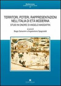 Territori, poteri, rappresentazioni nell'Italia di età moderna. Studi in onore di Angelo Massafra  - Libro Edipuglia 2012, Mediterranea | Libraccio.it