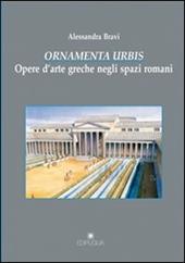 Ornamenta urbis. Opere d'arte greche negli spazi romani