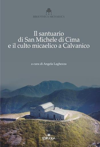 Il santuario di San Michele di Cima e il culto micaelico a Calvanico  - Libro Edipuglia 2014, Biblioteca Michaelica | Libraccio.it