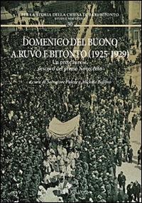 Domenico Del Buono a Ruvo e Bitonto (1925-1929). Un prete barese, vescovo del primo Novecento  - Libro Edipuglia 2015, Per la storia della Chiesa di Bari | Libraccio.it