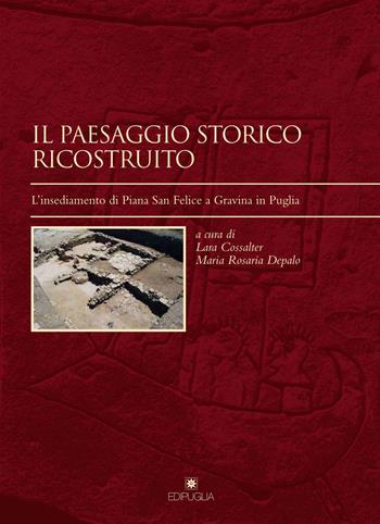 Il paesaggio storico ricostruito. L'insediamento di Piana San Felice a Gravina in Puglia  - Libro Edipuglia 2017, Insulae Diomedeae | Libraccio.it