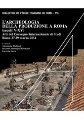 L' archeologia della produzione a Roma (secoli V-XV). Atti del Convegno internazionale di studi (Roma, 27-29 marzo 2014). Con DVD
