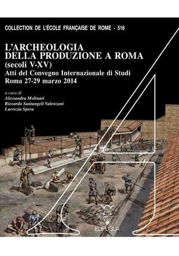 L' archeologia della produzione a Roma (secoli V-XV). Atti del Convegno internazionale di studi (Roma, 27-29 marzo 2014). Con DVD  - Libro Edipuglia 2016, Adrias | Libraccio.it