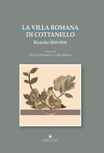 La villa romana di Cottanello. Ricerche 2010-2016  - Libro Edipuglia 2017, Biblioteca archeologica | Libraccio.it