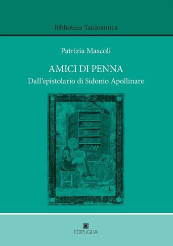 Amici di penna. Dall'epistolario di Sidonio Apollinare - Patrizia Mascoli - Libro Edipuglia 2016 | Libraccio.it