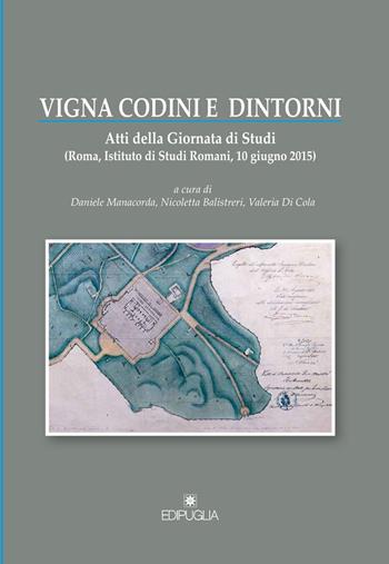 Vigina Codini e dintorni. Atti della Giornata di studi e dintorni (Roma, 10 giugno 2015)  - Libro Edipuglia 2017, Biblioteca archeologica | Libraccio.it
