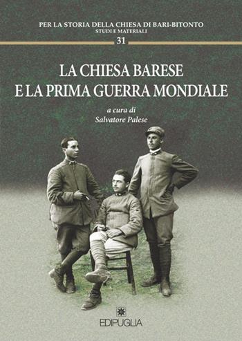 La chiesa barese e la prima guerra mondiale  - Libro Edipuglia 2016, Per la storia della Chiesa di Bari | Libraccio.it
