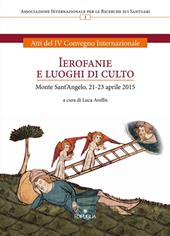 Ierofanie e luoghi di culto. Atti del IV convegno internazionale (Monte sant'Angelo, 21-23 aprile 2015)