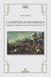 La battaglia di Farsalo. Saggio di commento a Lucano, "Bellum civile VII"